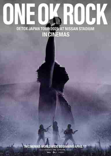 ONE OK ROCK DETOX JAPAN TOUR AT NISSAN STADIUM 2025 IN CINEMAS Poster