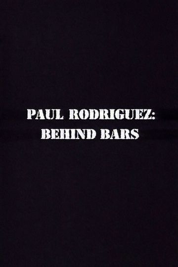 Paul Rodriguez: Behind Bars