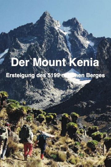 Der Mount Kenia "Ersteigung des 5199 m hohen Berges"