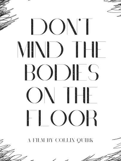 Don't Mind the Bodies on the Floor Poster