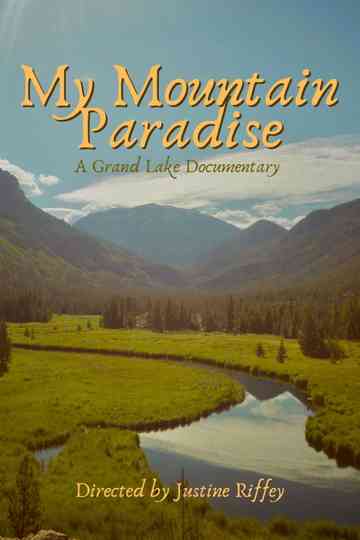 My Mountain Paradise : A Grand Lake Documentary Poster