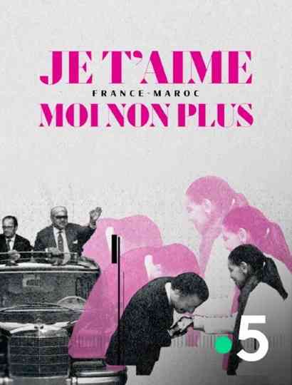 Je t'aime moi non plus - France-Maroc Poster