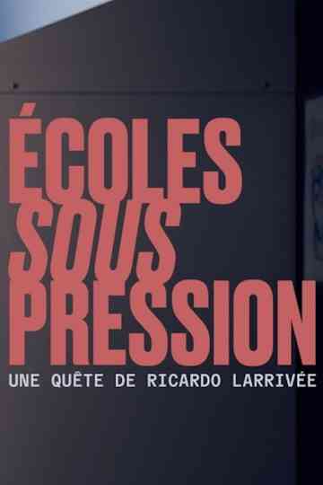 Écoles sous pression une quête de Ricardo Larrivée Poster