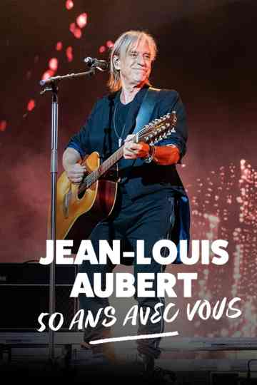 Jean-Louis Aubert - 50 ans avec vous Poster