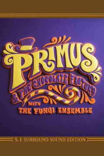 Primus: Primus & the Chocolate Factory with the Fungi Ensemble Poster