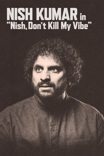 Nish Kumar: Nish, Don't Kill My Vibe