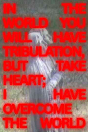 In The World You Will Have Tribulation, But Take Heart; I Have Overcome The World (Short) Poster