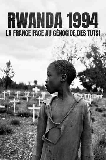 Rwanda 1994 - La France face au génocide des Tutsi Poster