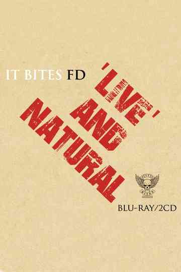 It Bites FD: Live And Natural Poster