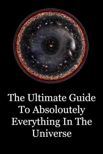 The Ultimate Guide To Absolutely Everything In The Universe Poster