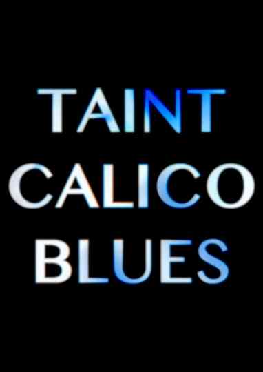 Taint Calico Blues Poster