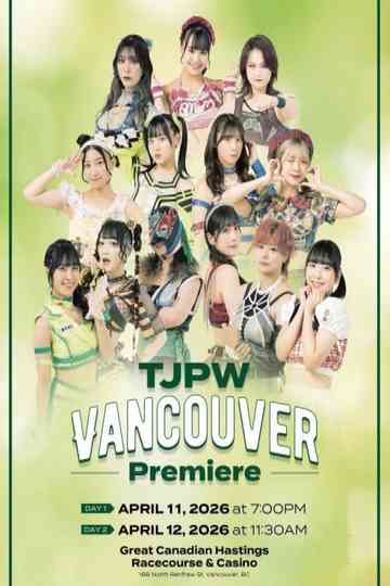 TJPW Vancouver Premiere DAY 2 Poster