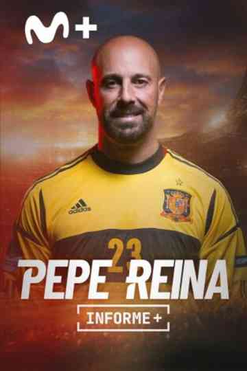 Informe+. La última parada de Pepe Reina Poster
