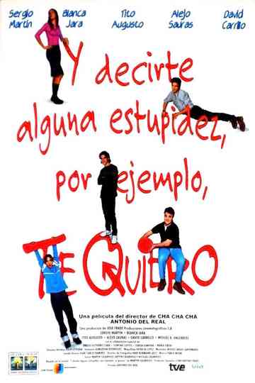 Y decirte alguna estupidez por ejemplo te quiero