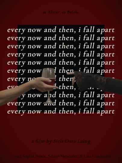 Every Now and Then, I Fall Apart Poster