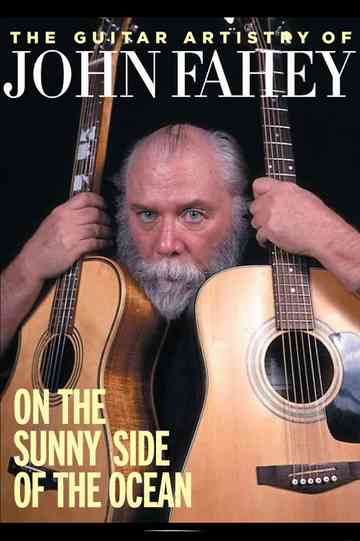 The Guitar Artistry of John Fahey  On the Sunny Side of the Ocean Poster