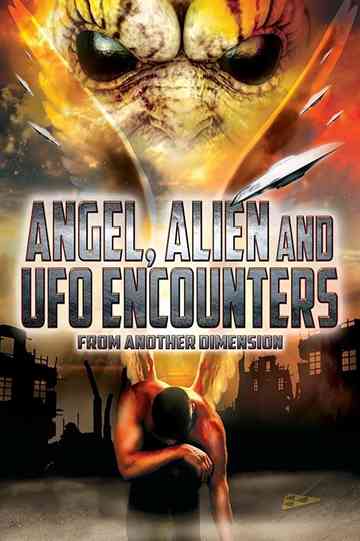 Angel, Alien and UFO Encounters from Another Dimension Poster