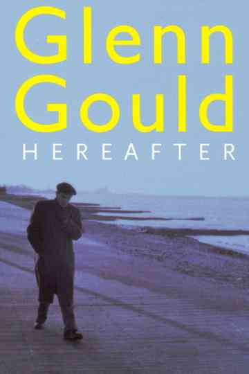 Glenn Gould: Hereafter Poster