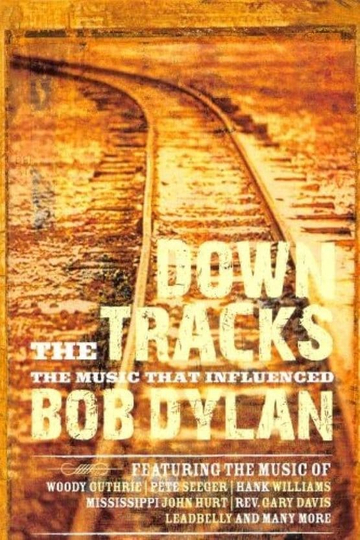 Down the Tracks: The Music That Influenced Bob Dylan Poster