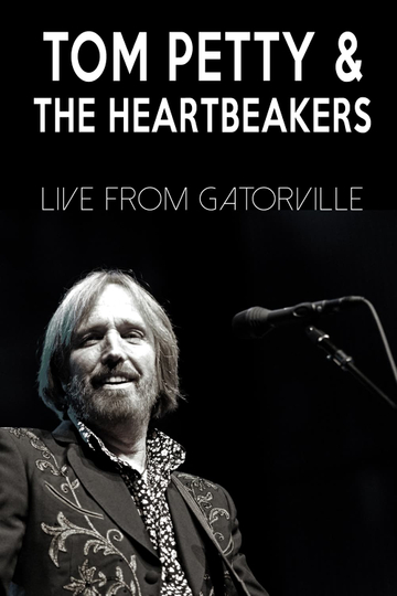 Tom Petty  The Heartbreakers  Live from Gatorville