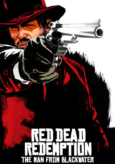 Red Dead Redemption: The Man from Blackwater Poster