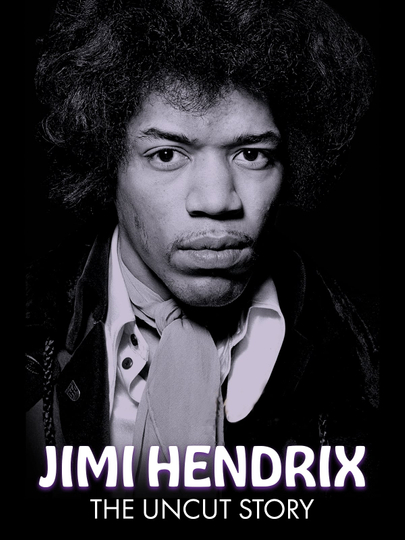 Jimi Hendrix The Uncut Story