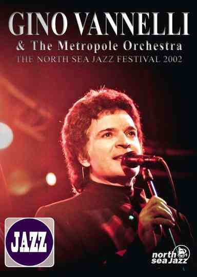 Gino Vannelli & The Metropole Orchestra: The North Sea Jazz Festival 2002 Poster