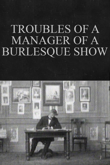 Troubles of a Manager of a Burlesque Show