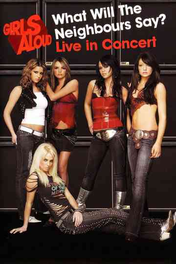 Girls Aloud: What Will the Neighbours Say? Live in Concert Poster