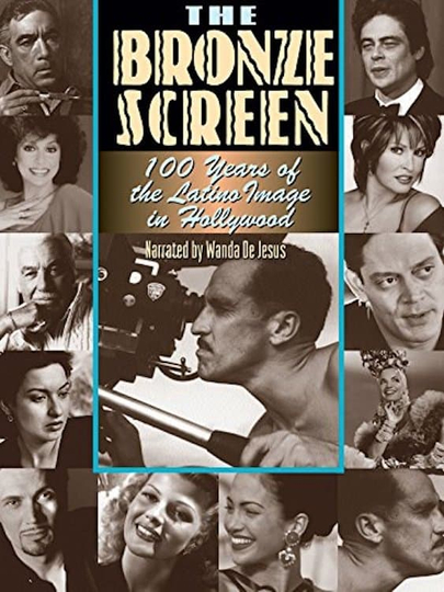 The Bronze Screen 100 Years of the Latino Image in American Cinema