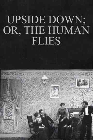 Upside Down; or, The Human Flies Poster