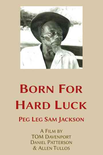 Born for Hard Luck: Peg Leg Sam Jackson Poster
