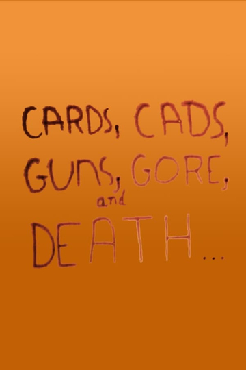 Cards Cads Guns Gore and Death