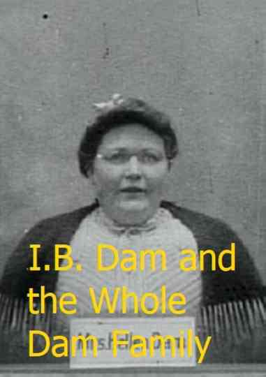 I.B. Dam and the Whole Dam Family Poster