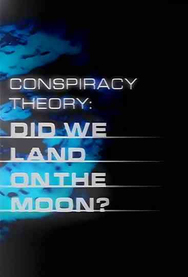 Conspiracy Theory: Did We Land on the Moon? Poster