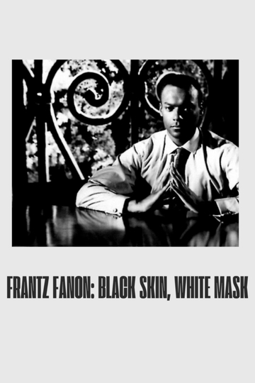 Frantz Fanon: Black Skin, White Mask Poster