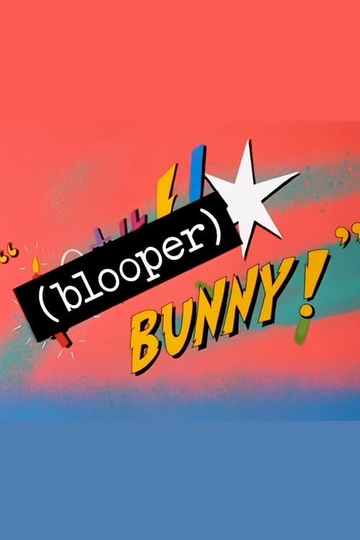 Blooper Bunny