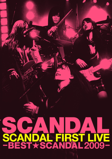 SCANDAL FIRST LIVE -BEST★SCANDAL 2009-