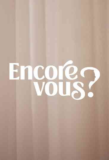 Encore Vous ? poster