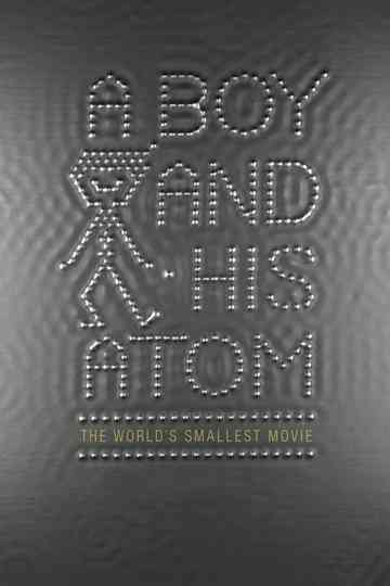 A Boy and His Atom The Worlds Smallest Movie poster