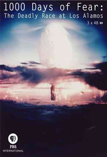 1000 Days of Fear: The Deadly Race at Los Alamos Poster