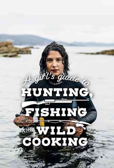 A Girl's Guide to Hunting, Fishing and Wild Cooking Poster