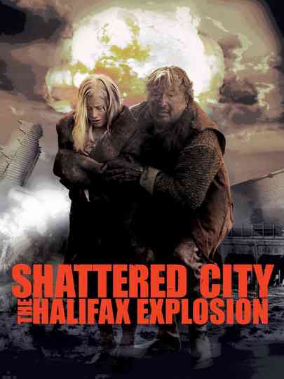 Shattered City: The Halifax Explosion Poster