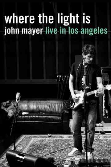 Where the Light Is: John Mayer Live in Los Angeles poster
