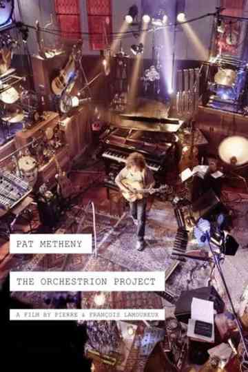 Pat Metheny The Making Of The Orchestrion Project Poster