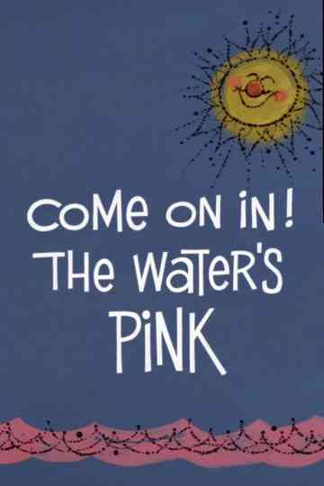 Come On In! The Water's Pink Poster