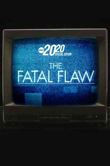 The Fatal Flaw: A Special Edition of 20/20 Poster
