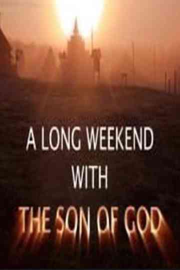A Long Weekend with The Son of God Poster