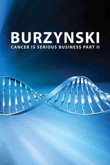 Burzynski Cancer Is Serious Business Part II Poster