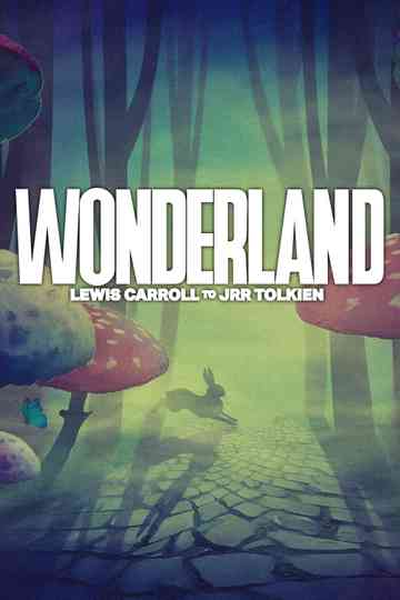 Wonderland: From JM Barrie to JRR Tolkien Poster